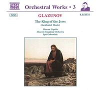 Glazounov – Intégrale des œuvres pour orchestre, vol. 3 « Le Roi des Juifs » – NAXOS