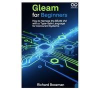 Gleam for Beginners: How to Harness the BEAM VM with a Type-Safe Language for Concurrent Systems