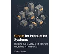 Gleam for Production Systems: Building Type-Safe, Fault-Tolerant Backends on the BEAM
