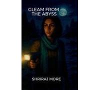 Gleam From The Abyss Paperback Book By Shriraj More