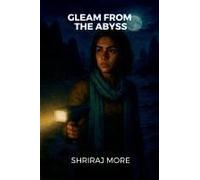 Gleam From The Abyss Paperback Book By Shriraj More