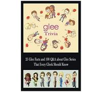 Glee Trivia: 25 Glee Facts And 100 Q&a About Glee Series That Every Gleek Should Know: Movie Trivia, Trivia Game, Gift For Christmas