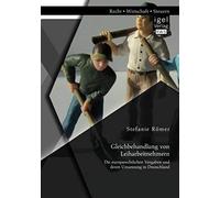 Gleichbehandlung Von Leiharbeitnehmern: Die Europarechtlichen Vorgaben Und Deren Umsetzung In Deutschland