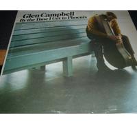 GLEN CAMPBELL-BY THE TIME I GET TO PHOENIX