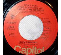 Glen Campbell - Don't Pull Your Love / Then You Can Tell Me Goodbye 7 : Glen Campbell