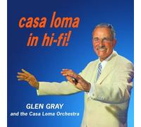 Glen Gray & The Casa Loma Ochestra - CASA Loma in Hi-FI