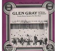 Glen Gray - The Uncollected - 1939-1940 [Vinyl LP]