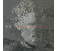 Glen Hansard - All That Was East Is West Of Me Now