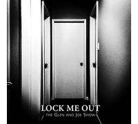 Glen & Joe Show - Lock Me Out [Import]