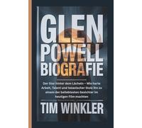 GLEN POWELL BIOGRAFIE: Der Star hinter dem Lächeln - Wie harte Arbeit, Talent und texanischer Stolz ihn zu einem der beliebtesten Gesichter im heutigen Film machten