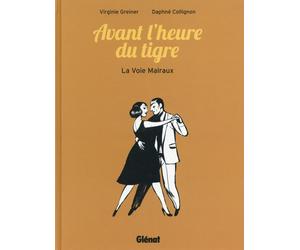 GLENAT Avant l'heure du tigre - la voie Malraux