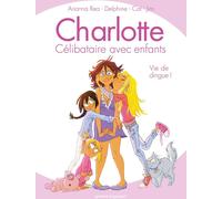 Glénat Charlotte, Célibataire Avec Enfants Tome 1 ; Vie De Dingue !
