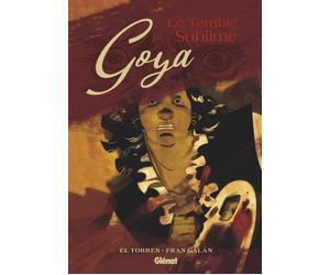 GLENAT Goya, le terrible sublime