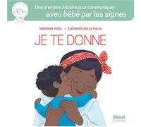 GLENAT JEUNESSE je te donne : une première histoire pour communiquer avec bébé par les signes