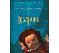 Glénat le légataire tome 1 - le rendez-vous de glasgow