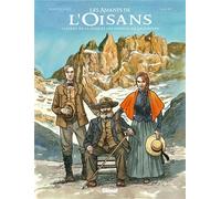Glénat Les Amants De L'Oisans ; Gaspard De La Meije Et Les Sources De L'alpinisme