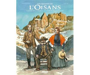 Glénat Les Amants De L'Oisans ; Gaspard De La Meije Et Les Sources De L'alpinisme