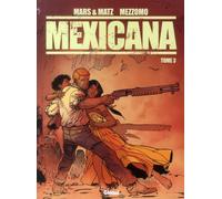 Mexicana - Tome 03 - Severin Mars - Glénat - cartonné - Bande dessinée