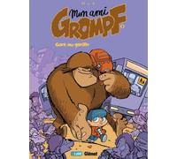 Glénat mon ami grompf tome 2 - gare au gorille