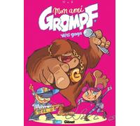 Glénat Mon Ami Grompf Tome 7 ; Yéti Gaga