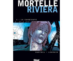 Glénat mortelle riviera tome 1 - la candidate