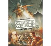Glénat opération Overlord tome 1 - Sainte-Mer-l'Eglise
