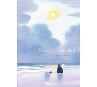 GLENAT Pas un jour sans soleil