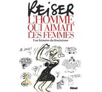 Glénat Reiser - L'homme qui aimait les femmes