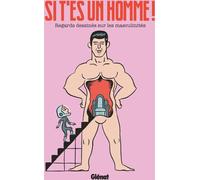 Glénat Si t'es un homme - Regards dessinés sur la masculinité