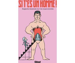 Glénat Si t'es un homme - Regards dessinés sur la masculinité