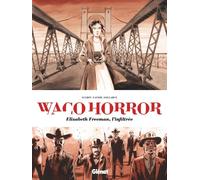 GLENAT Waco horror - Elisabeth Freeman, l'infiltrée