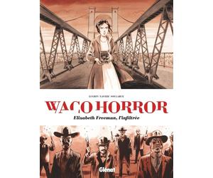 GLENAT Waco horror - Elisabeth Freeman, l'infiltrée