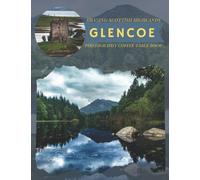 Glencoe Amazing Scottish Highlands Photography Coffee Table Book: Cool Pictures That Create An Idea For You About Beautiful Valley In ... All Travels, Hiking,Tourism and Photos Lovers