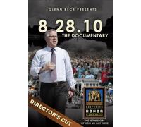 Glenn Beck Presents 8.28.10: The Documentary (Director's Cut)