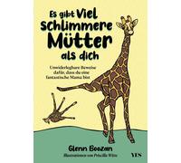 Glenn Boozan Es gibt viel schlimmere Mütter als dich: Unwiderlegbare Bew (Relié)