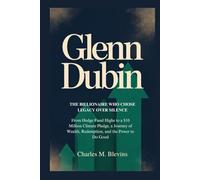 GLENN DUBIN: The Billionaire Who Chose Legacy Over Silence: From Hedge Fund Highs to a $10 Million Climate Pledge, a Journey of Wealth, Redemption, and the Power to Do Good