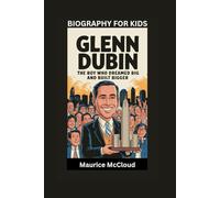 GLENN DUBIN: The Boy Who Dreamed Big and Built Bigger- Biography For Kids
