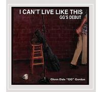 Glenn Gordon - I Can't Live Like This