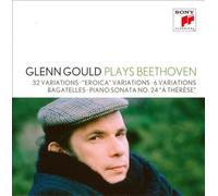 Glenn Gould Plays Beethoven: 32 Variations; Eroica Variations; 6 Variations;