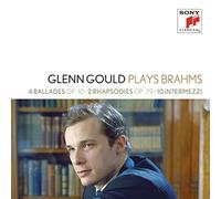 Glenn Gould Plays Brahms: 4 Ballades 2 Rhapsodies OP. 79 10 Intermezzi