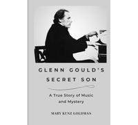Glenn Gould's Secret Son: A True Story of Music and Mystery