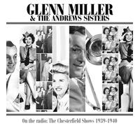 Glenn Miller & Andrews Sisters - On the Radio: The Chesterfield Shows 1939-1940