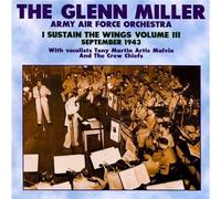 Glenn Miller & Army Air Force - Vol. 3-I Sustain the Wings