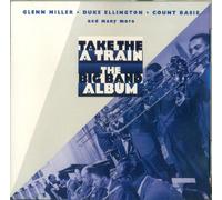 Glenn miller Duke ellington Count basie - Take the A Train