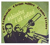 Glenn Miller - Glenn Miller / Ray Eberle / Don Rodney: Orkiestry i ich soliści