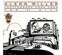 Glenn Miller & His Orchestra - Chattanooga Choo Choo, The #1 Hits