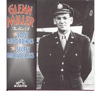 The Best of the Lost Recordings & Secret Broadcasts by Glenn Miller Orchestra