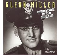Glenn Miller & His Orchestra – Operation Build Morale