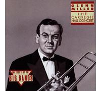 Glenn Miller & His Orchestra – The Carnegie Hall Concert