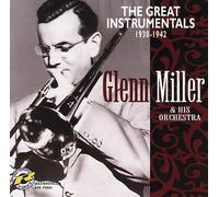 Glenn Miller & His Orchestra : the Great Instrumentals 1938-1942